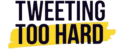 Tweeting Too Hard